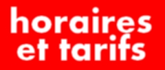 Horaires et Tarifs
